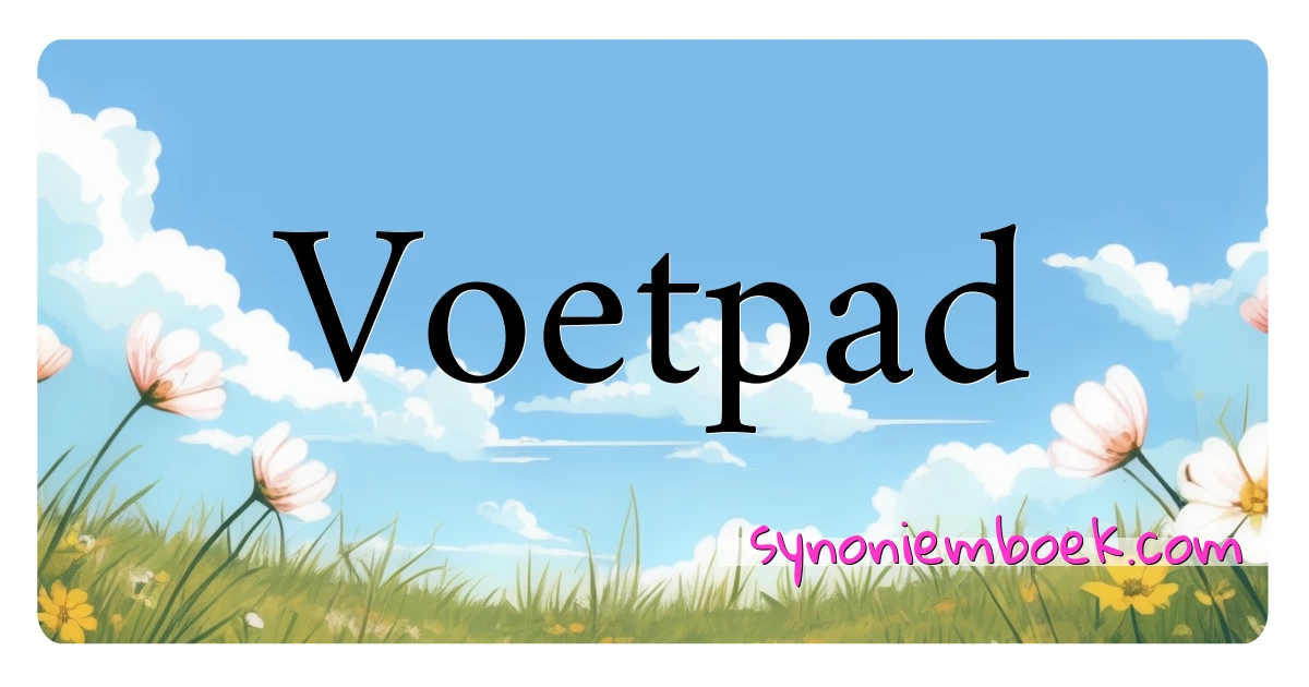 Voetpad synoniemen kruiswoordraadsel betekenen uitleg en gebruik