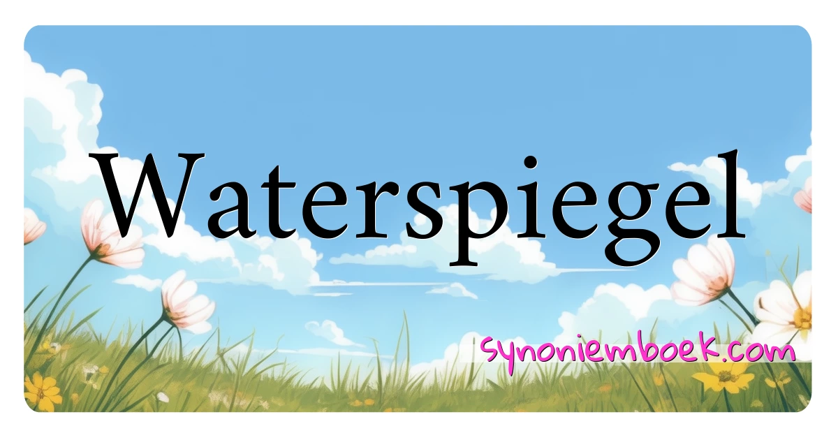 Waterspiegel synoniemen kruiswoordraadsel betekenen uitleg en gebruik