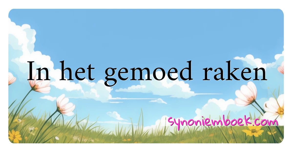 In het gemoed raken synoniemen kruiswoordraadsel betekenen uitleg en gebruik