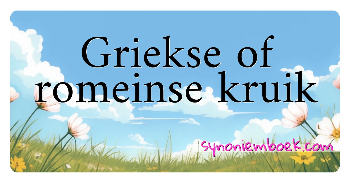 Griekse of romeinse kruik synoniemen kruiswoordraadsel betekenen uitleg en gebruik