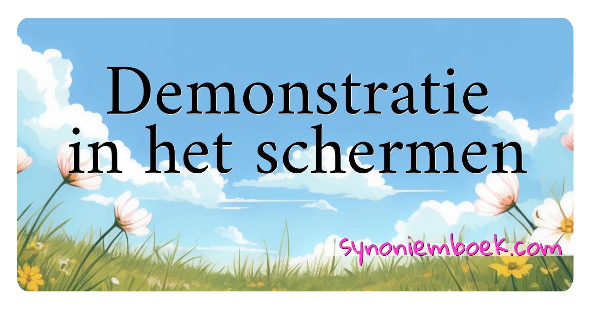 Demonstratie in het schermen synoniemen kruiswoordraadsel betekenen uitleg en gebruik