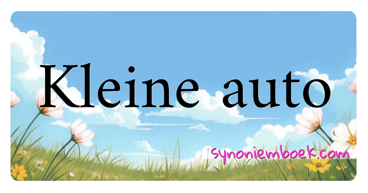 Kleine auto synoniemen kruiswoordraadsel betekenen uitleg en gebruik