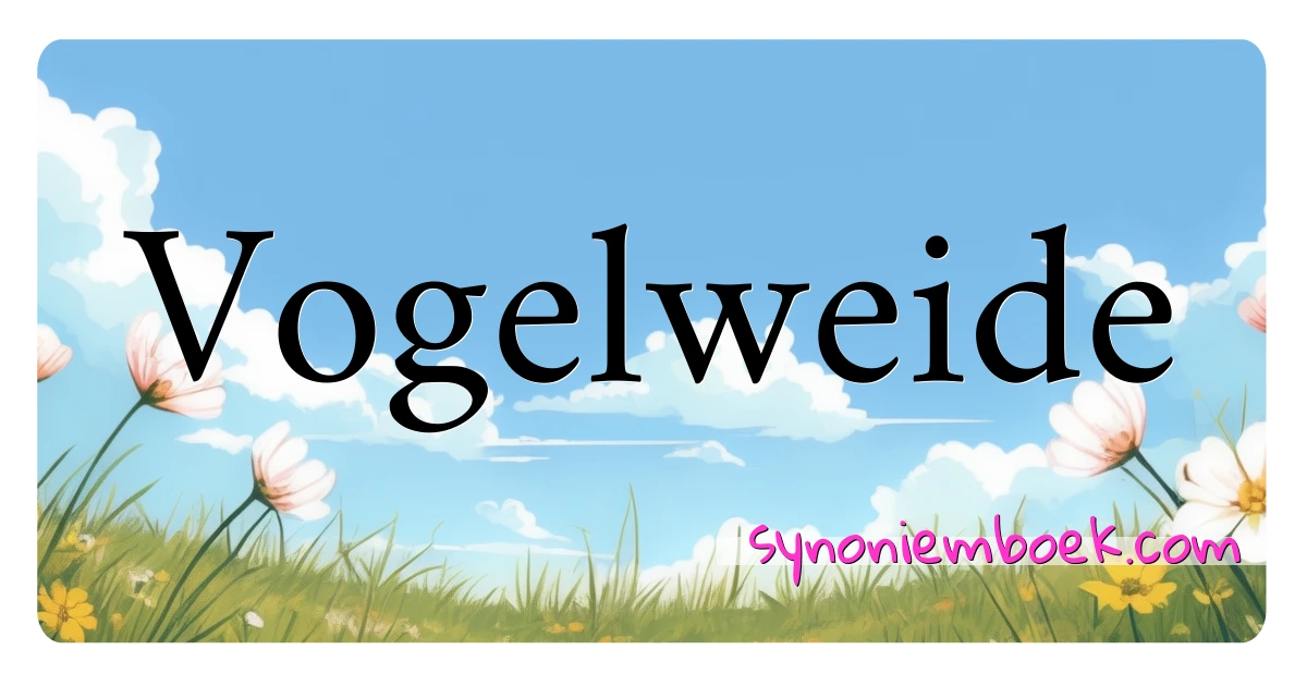 Vogelweide synoniemen kruiswoordraadsel betekenen uitleg en gebruik