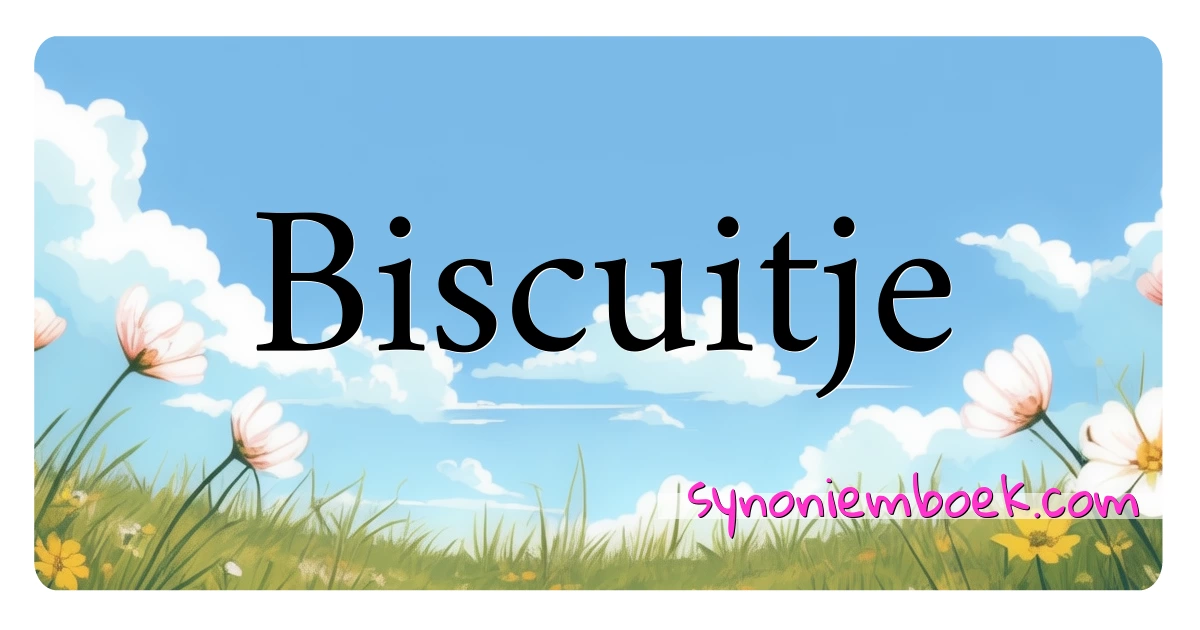 Biscuitje synoniemen kruiswoordraadsel betekenen uitleg en gebruik