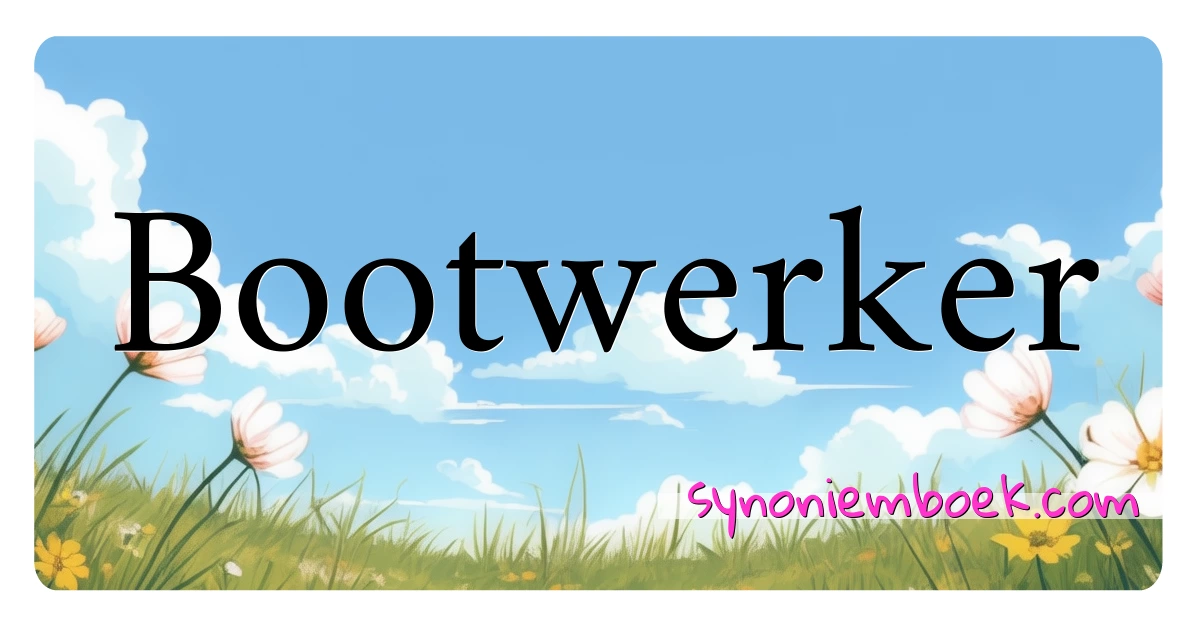 Bootwerker synoniemen kruiswoordraadsel betekenen uitleg en gebruik