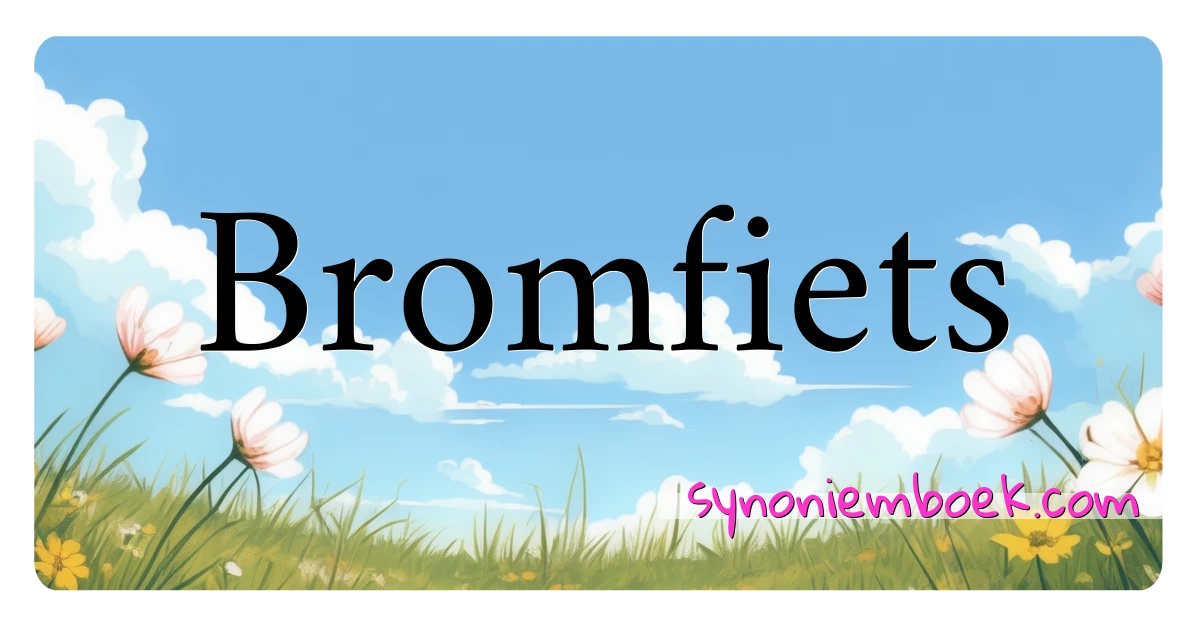 Bromfiets synoniemen kruiswoordraadsel betekenen uitleg en gebruik