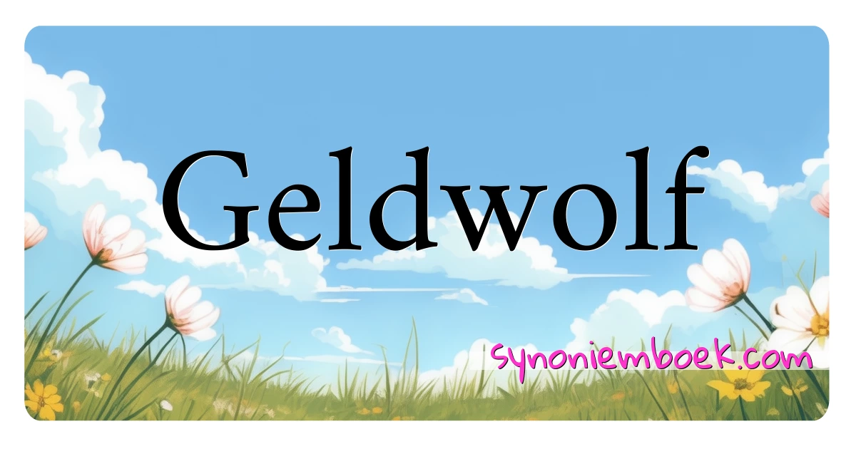 Geldwolf synoniemen kruiswoordraadsel betekenen uitleg en gebruik