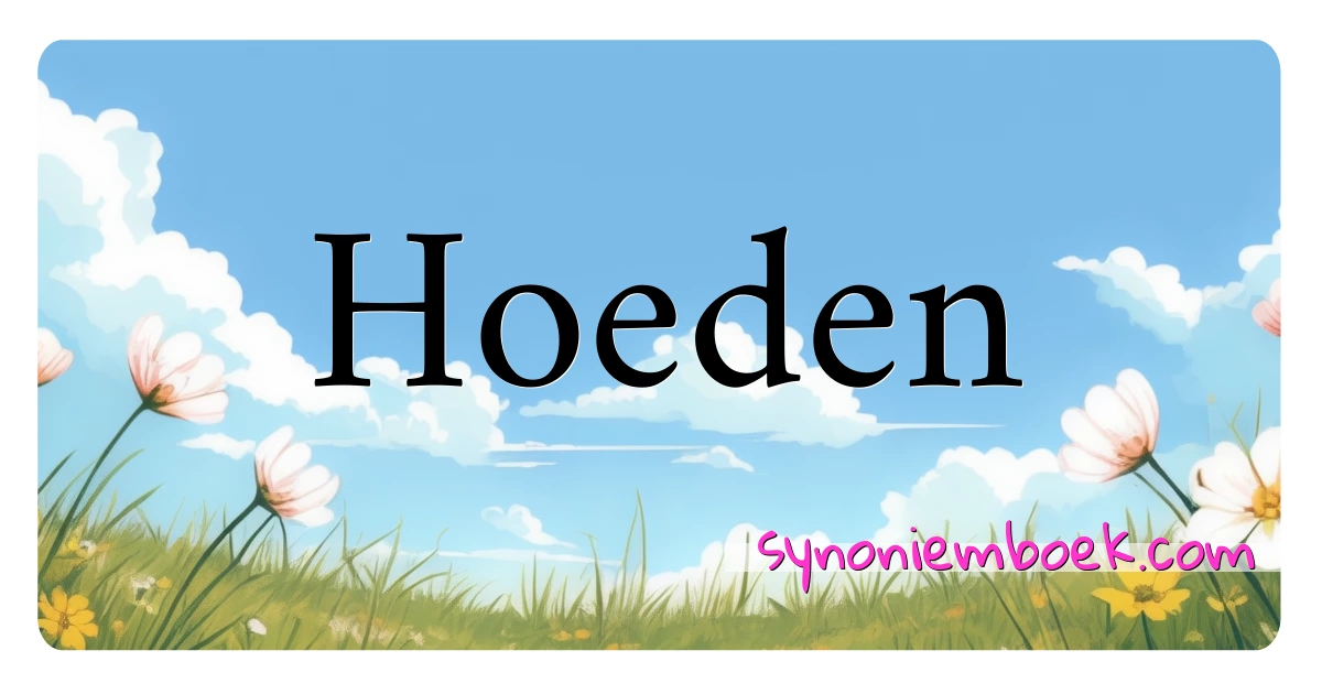 Hoeden synoniemen kruiswoordraadsel betekenen uitleg en gebruik